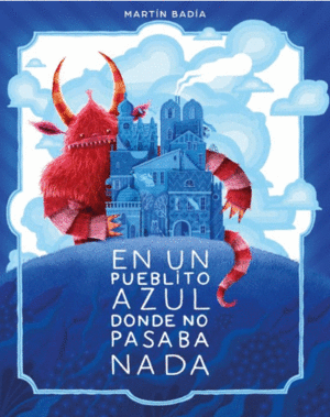 EN UN PUEBLITO AZUL DONDE NO PASABA NADA