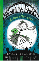 AMELIA FANG Y EL LADRON DE RECUERDOS / AMELIA FANG AND THE MEMORY THIEF