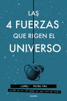 4 FUERZAS QUE RIGEN EL UNIVERSO, LAS