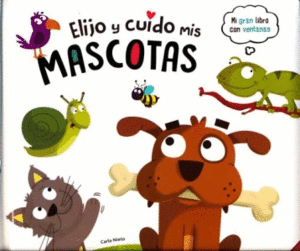ELIJO Y CUIDO MIS MASCOTAS