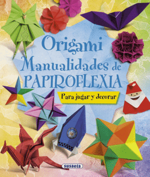 ORIGAMI. MANUALIDADES DE PAPIROFLEXIA