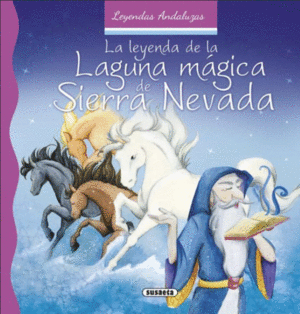 LA LEYENDA DE LA LAGUNA MAGICA DE SIERRA NEVADA. LIBRO CUENTOS