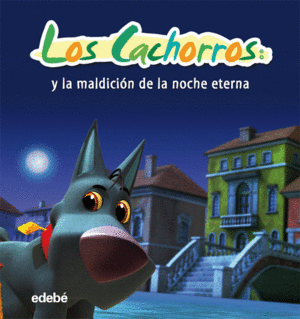LOS CACHORROS Y LA MALDICIÓN DE LA NOCHE ETERNA