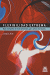 FLEXIBILIDAD EXTREMA. GUÍA COMPLETA DE ESTIRAMIENTOS PARA ARTES MARCIALES