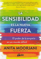 SENSIBILIDAD ES LA NUEVA FUERZA. EL PODER DE LA EMPATÍA EN UN MUNDO DIFÍCIL