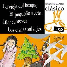 LA VIEJA DEL BOSQUE. EL PEQUEÑO ABETO. BLANCANIEVES. LOS CISNES SALVAJES