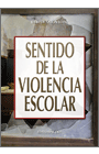 SENTIDO DE LA VIOLENCIA ESCOLAR