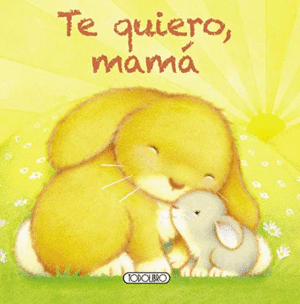 TE QUIERO, MAMÁ