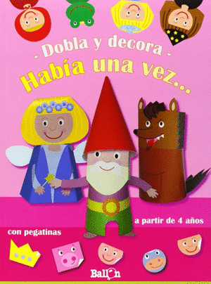 HABIA UNA VEZ (DOBLA Y DECORA)