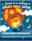 BRILLAN EN LA OSCURIDAD HEROES PARA SOÑAR: ANIMALES SALVAJES