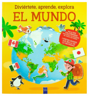 DIVIERTETE, APRENDE, EXPLORA: EL MUNDO
