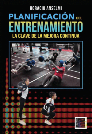 PLANIFICACIÓN DEL ENTRENAMIENTO. LA CLAVE DE LA MEJORA CONTINUA.