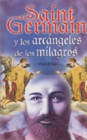 SAINT GERMAIN Y LOS ARCANGELES DE LOS MILAGROS