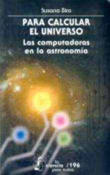 PARA CALCULAR EL UNIVERSO. LAS COMPUTADORAS EN LA ASTRONOMÍA