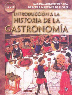 INTRODUCCIÓN A LA HISTORIA DE LA GASTRONOMÍA, 2A ED