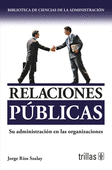 RELACIONES PUBLICAS. SU ADMINISTRACION EN LAS ORGANIZACIONES