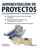 ADMINISTRACION DE PROYECTOS. GUIA PARA ARQUITECTOS E INGENIEROS CIVILES