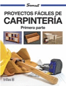 PROYECTOS FACILES DE CARPINTERIA, PRIMERA PARTE