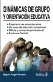 DINAMICAS DE GRUPO Y ORIENTACION EDUCATIVA. EXPERIENCIAS ESTRUCTURADAS. UN