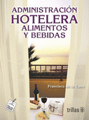 ADMINISTRACION HOTELERA. ALIMENTOS Y BEBIDAS