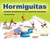 HORMIGUITAS. ACTIVIDADES MANUALES PARA FOMENTAR COMPETENCIAS COMUNICATIVAS