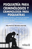 PSIQUIATRIA PARA CRIMINOLOGOS Y CRIMINOLOGIA PARA PSIQUIATRAS