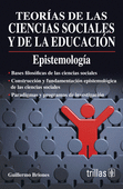 TEORIAS DE LAS CIENCIAS SOCIALES Y DE LA EDUCACION. EPISTEMOLOGIA