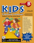 KIDS EXPLORING LANGUAGE B. AGES. 7-8, GRADES. FIRST/SECOND