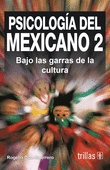 PSICOLOGIA DEL MEXICANO 2. BAJO LAS GARRAS DE LA CULTURA