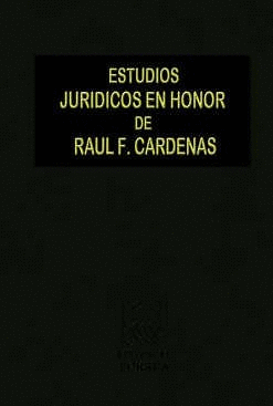ESTUDIOS JURÍDICOS EN HONOR DE RAÚL F. CÁRDENAS