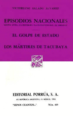 EPISODIOS NACIONALES: SANTA ANNA, LA REFORMA, LA INTERVENCIÓN, EL IMPERIO · EL GOLPE DE ESTADO · LOS MÁRTIRES DE TACUBAYA