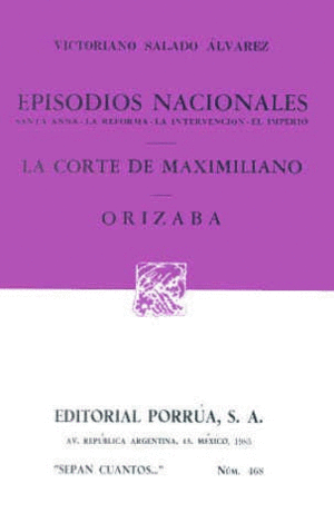 EPISODIOS NACIONALES: SANTA ANNA, LA REFORMA, LA INTERVENCIÓN, EL IMPERIO · LA CORTE DE MAXIMILIANO · ORIZABA