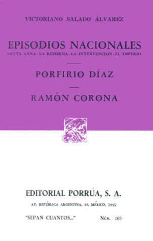 EPISODIOS NACIONALES: SANTA ANNA, LA REFORMA, LA INTERVENCIÓN, EL IMPERIO · PORFIRIO DÍAZ · RAMÓN CORONA