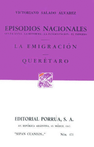 EPISODIOS NACIONALES: SANTA ANNA, LA REFORMA, LA INTERVENCIÓN, EL IMPERIO · LA EMIGRACIÓN · QUERÉTARO