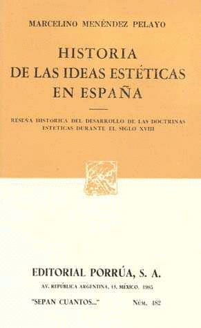 HISTORIA DE LAS IDEAS ESTÉTICAS EN ESPAÑA: RESEÑA HISTÓRICA DEL DESARROLLO DE LAS DOCTRINAS ESTÉTICAS DURANTE EL SIGLO XVIII