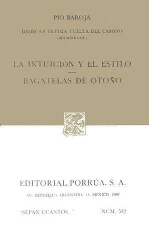 DESDE LA ÚLTIMA VUELTA DEL CAMINO (MEMORIAS): LA INTUICIÓN Y EL ESTILO · BAGATELAS DE OTOÑO