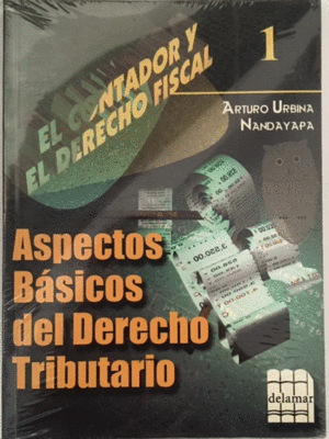 CONTADOR Y EL DERECHO FISCAL 1. ASPECTOS BASICOS DERECHO TRIBUTARIO