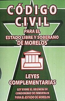 CODIGO CIVIL PARA EL ESTADO LIBRE Y SOBERANO DE MORELOS