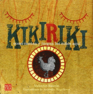 KIKIRIKI, COMO CANTAN Y JUEGAN LOS NIÑOS AQUI