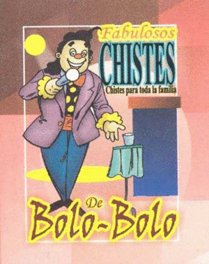 FABULOSOS CHISTES DE BOLO BOLO