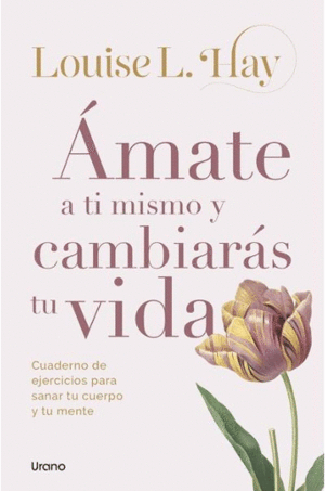 ÁMATE A TI MISMO Y CAMBIARÁS TU VIDA