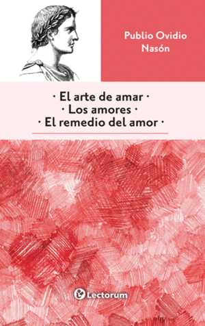 EL ARTE DE AMAR /LOS AMORES/ EL REMEDIO DEL AMOR