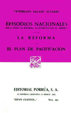 EPISODIOS NACIONALES: SANTA ANNA, LA REFORMA, LA INTERVENCIÓN, EL IMPERIO · LA REFORMA · EL PLAN DE PACIFICACIÓN