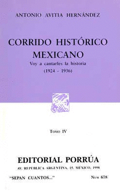 CORRIDO HISTÓRICO MEXICANO TOMO IV: VOY A CANTARLES LA HISTORIA (1824-1936)