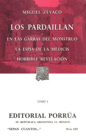 LOS PARDAILLAN TOMO I: EN LAS GARRAS DEL MONSTRUO · EL ESPÍA DE LA MÉDICIS · HORRIBLE REVELACIÓN