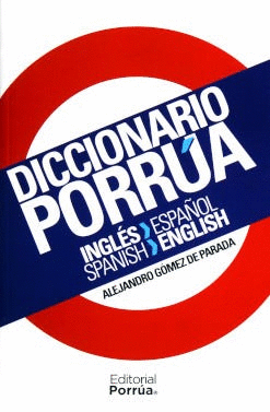 DICCIONARIO PORRÚA INGLÉS-ESPAÑOL · SPANISH-ENGLISH