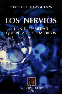 LOS NERVIOS: UNA ENFERMEDAD QUE RETA A LOS MÉDICOS