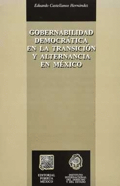 GOBERNABILIDAD DEMOCRÁTICA EN LA TRANSICIÓN Y ALTERNANCIA EN MÉXICO