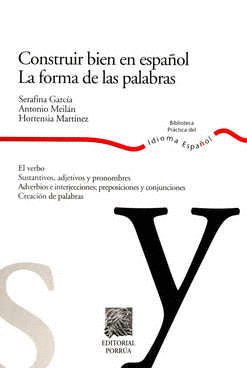 CONSTRUIR BIEN EN ESPAÑOL. LA FORMA DE LAS PALABRAS