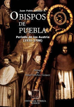 OBISPOS DE PUEBLA PERIODO DE LOS AUSTRIA 1521-1700